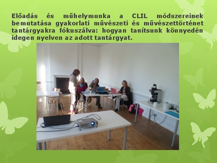 Előadás és műhelymunka a CLIL módszereinek bemutatása gyakorlati művészeti és művészettörténet tantárgyakra fókuszálva: hogyan