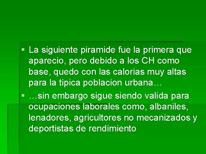 § La siguiente piramide fue la primera que aparecio, pero debido a los CH