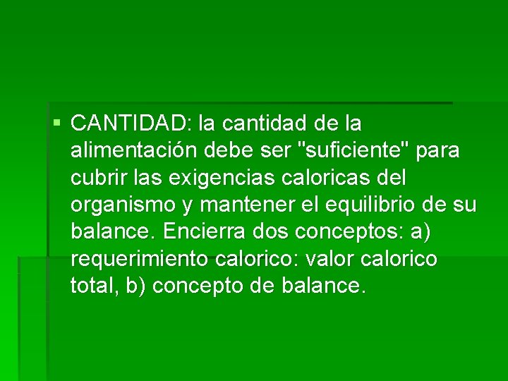 § CANTIDAD: la cantidad de la alimentación debe ser "suficiente" para cubrir las exigencias