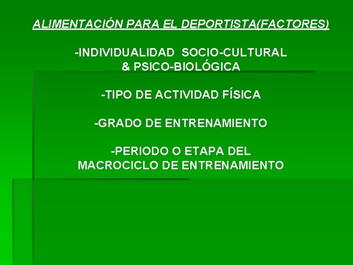 ALIMENTACIÓN PARA EL DEPORTISTA(FACTORES) -INDIVIDUALIDAD SOCIO-CULTURAL & PSICO-BIOLÓGICA -TIPO DE ACTIVIDAD FÍSICA -GRADO DE