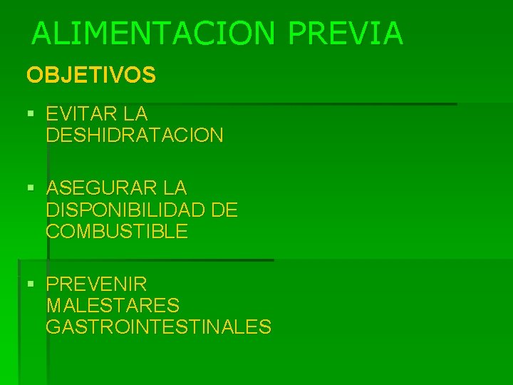 ALIMENTACION PREVIA OBJETIVOS § EVITAR LA DESHIDRATACION § ASEGURAR LA DISPONIBILIDAD DE COMBUSTIBLE §