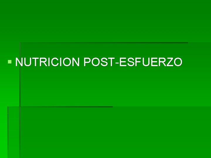 § NUTRICION POST-ESFUERZO 