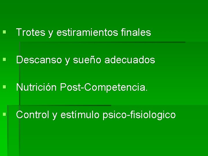 § Trotes y estiramientos finales § Descanso y sueño adecuados § Nutrición Post-Competencia. §