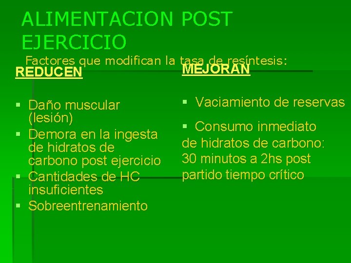 ALIMENTACION POST EJERCICIO Factores que modifican la tasa de resíntesis: REDUCEN MEJORAN § Daño