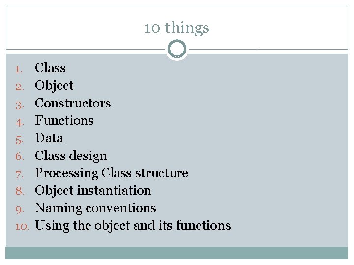 10 things 1. 2. 3. 4. 5. 6. 7. 8. 9. 10. Class Object 10 things 1. 2. 3. 4. 5. 6. 7. 8. 9. 10. Class Object