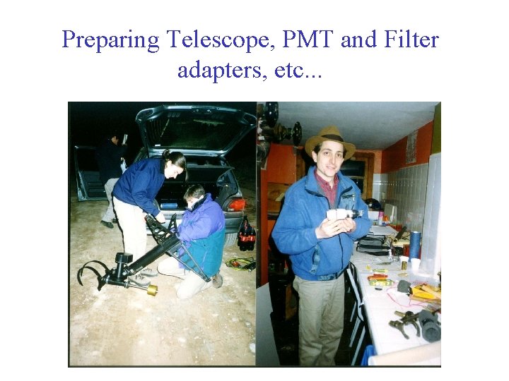 Preparing Telescope, PMT and Filter adapters, etc. . . 