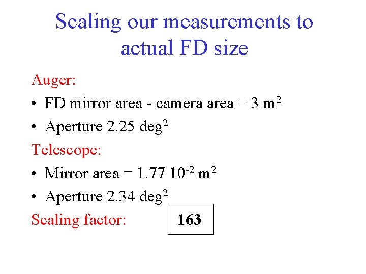 Scaling our measurements to actual FD size Auger: • FD mirror area - camera