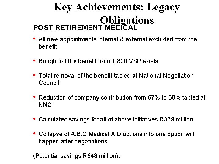 Key Achievements: Legacy Obligations POST RETIREMENT MEDICAL • All new appointments internal & external