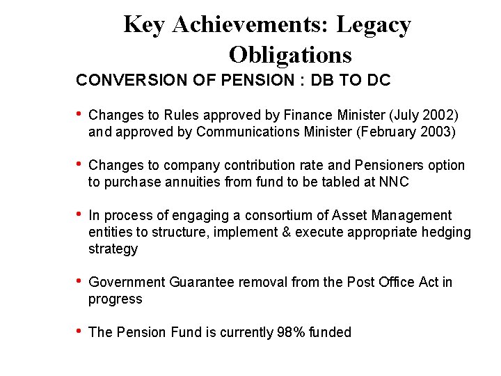 Key Achievements: Legacy Obligations CONVERSION OF PENSION : DB TO DC • Changes to