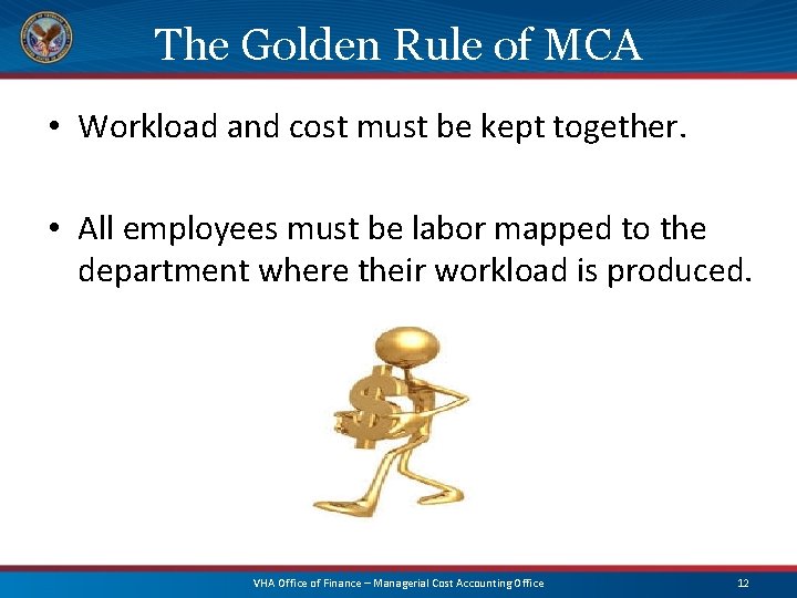 The Golden Rule of MCA • Workload and cost must be kept together. •
