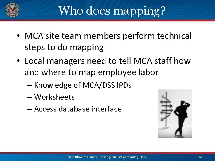 Who does mapping? • MCA site team members perform technical steps to do mapping