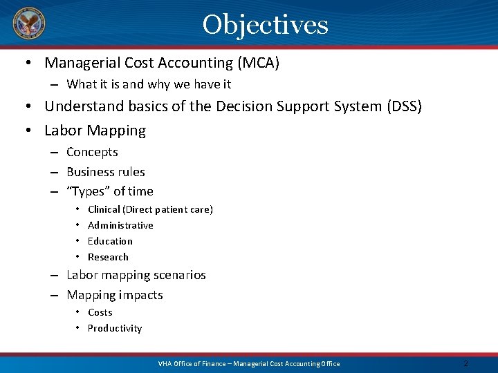 Objectives • Managerial Cost Accounting (MCA) – What it is and why we have