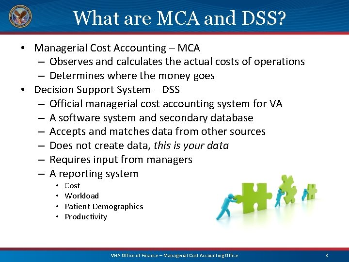 What are MCA and DSS? • Managerial Cost Accounting – MCA – Observes and