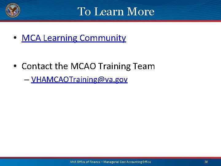 To Learn More • MCA Learning Community • Contact the MCAO Training Team –