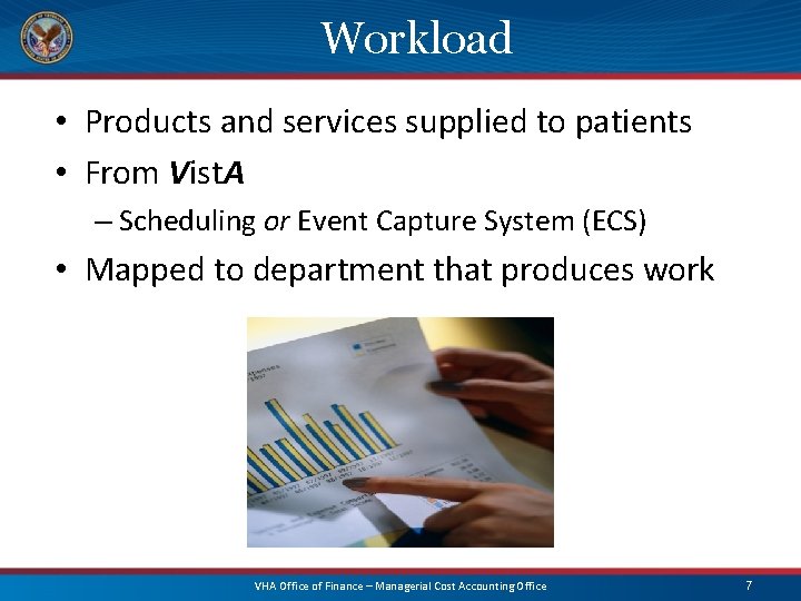 Workload • Products and services supplied to patients • From Vist. A – Scheduling