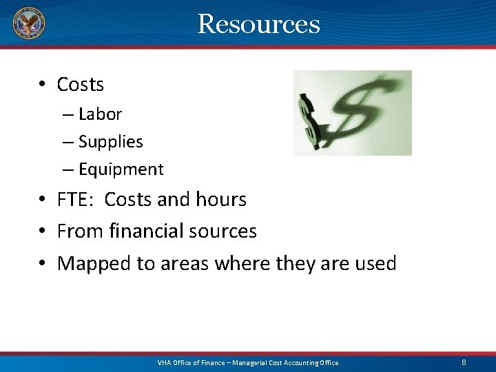 Resources • Costs – Labor – Supplies – Equipment • FTE: Costs and hours