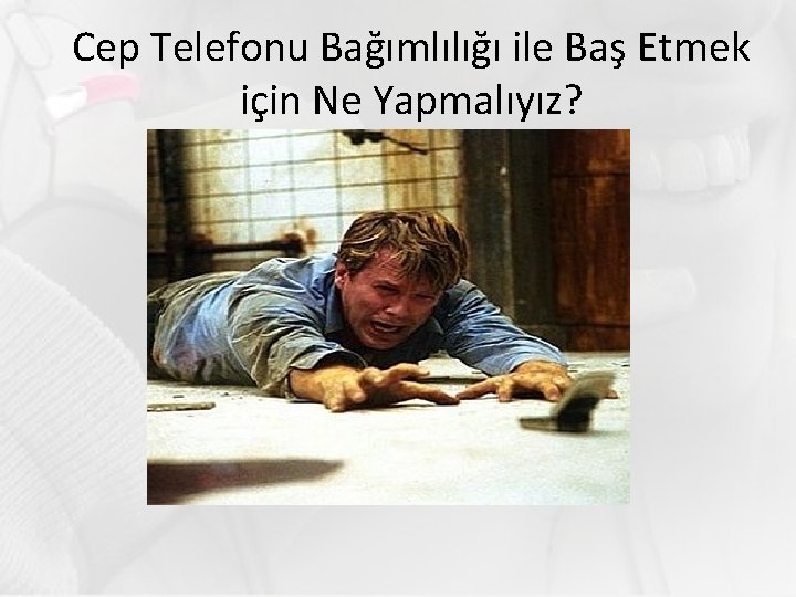 Cep Telefonu Bağımlılığı ile Baş Etmek için Ne Yapmalıyız? 