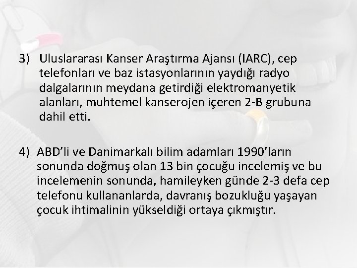 3) Uluslararası Kanser Araştırma Ajansı (IARC), cep telefonları ve baz istasyonlarının yaydığı radyo dalgalarının