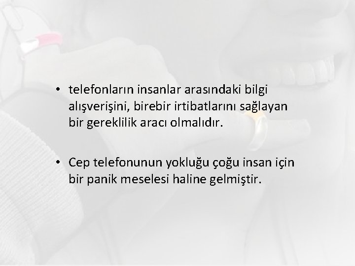  • telefonların insanlar arasındaki bilgi alışverişini, birebir irtibatlarını sağlayan bir gereklilik aracı olmalıdır.