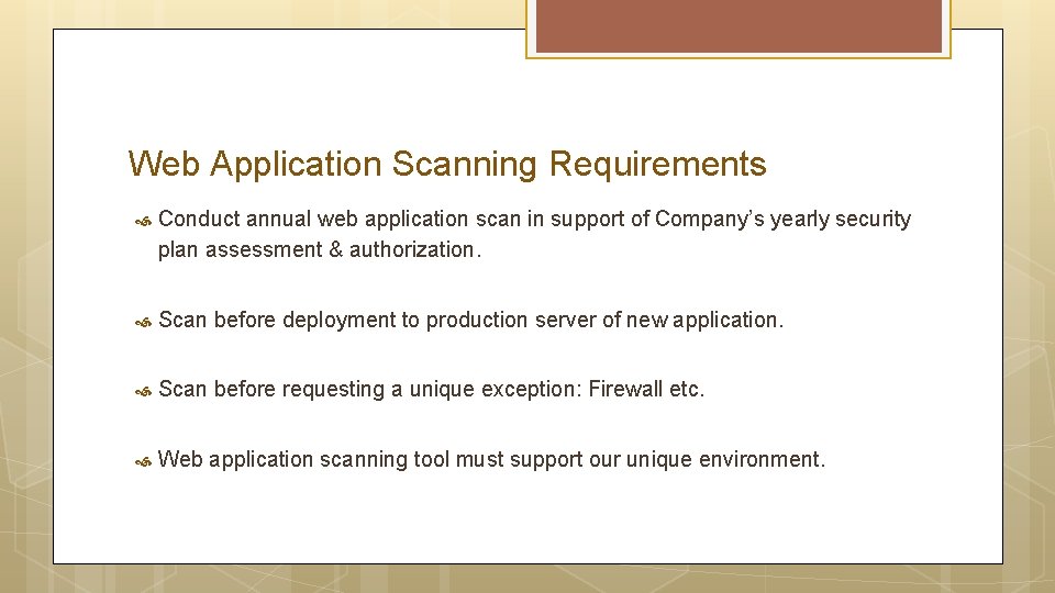 Web Application Scanning Requirements Conduct annual web application scan in support of Company’s yearly Web Application Scanning Requirements Conduct annual web application scan in support of Company’s yearly