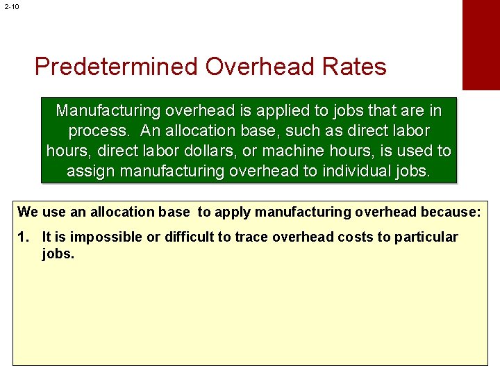 2 -10 Predetermined Overhead Rates Manufacturing overhead is applied to jobs that are in