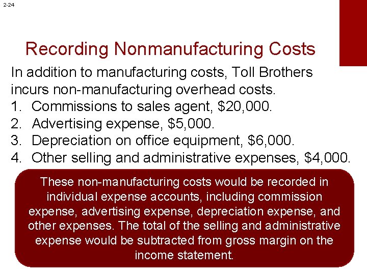 2 -24 Recording Nonmanufacturing Costs In addition to manufacturing costs, Toll Brothers incurs non-manufacturing