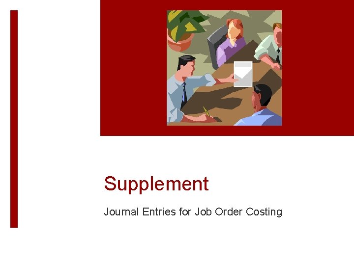 Supplement Journal Entries for Job Order Costing 