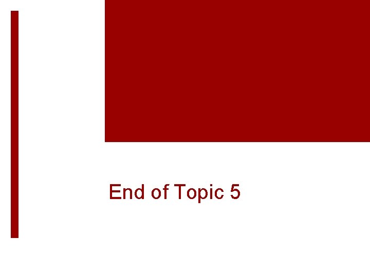 End of Topic 5 