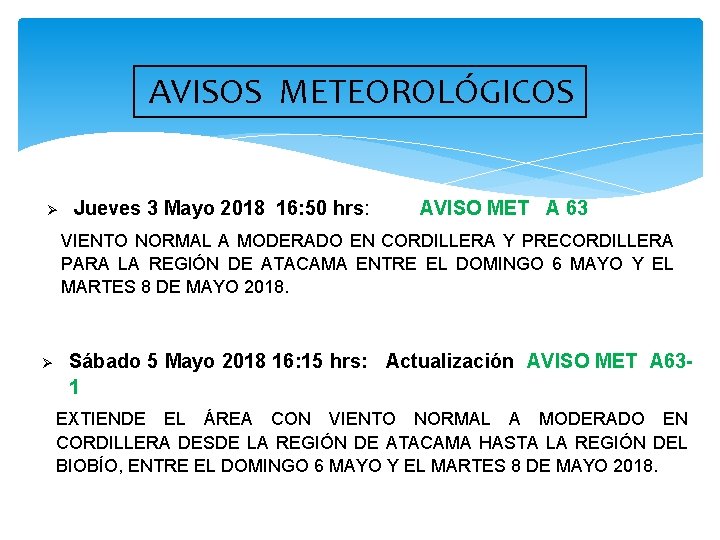 AVISOS METEOROLÓGICOS Jueves 3 Mayo 2018 16: 50 hrs: AVISO MET A 63 VIENTO