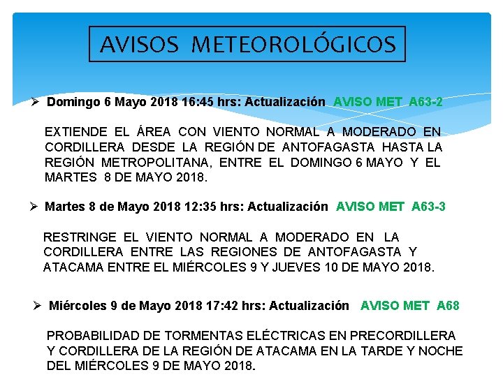 AVISOS METEOROLÓGICOS Domingo 6 Mayo 2018 16: 45 hrs: Actualización AVISO MET A 63