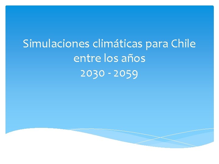 Simulaciones climáticas para Chile entre los años 2030 - 2059 