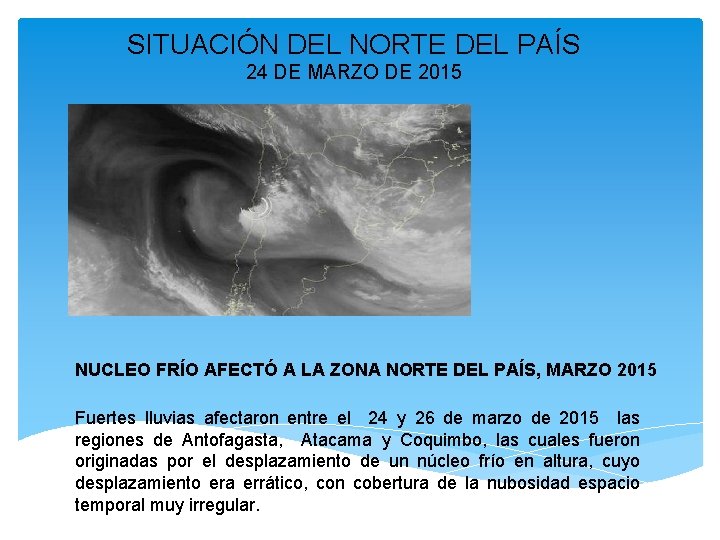 SITUACIÓN DEL NORTE DEL PAÍS 24 DE MARZO DE 2015 NUCLEO FRÍO AFECTÓ A