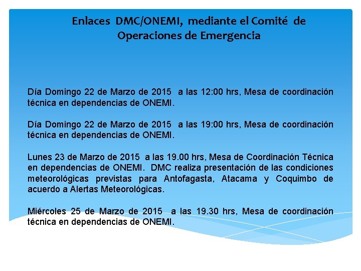 Enlaces DMC/ONEMI, mediante el Comité de Operaciones de Emergencia Día Domingo 22 de Marzo