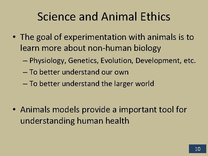 Science and Animal Ethics • The goal of experimentation with animals is to learn