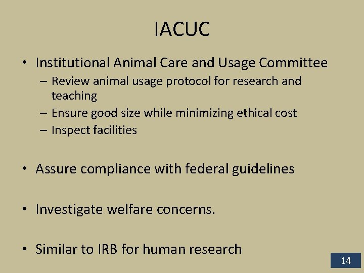 IACUC • Institutional Animal Care and Usage Committee – Review animal usage protocol for