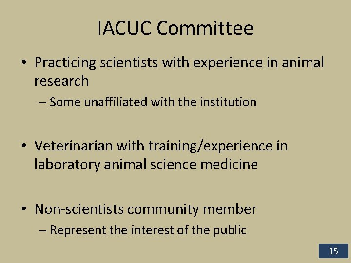 IACUC Committee • Practicing scientists with experience in animal research – Some unaffiliated with