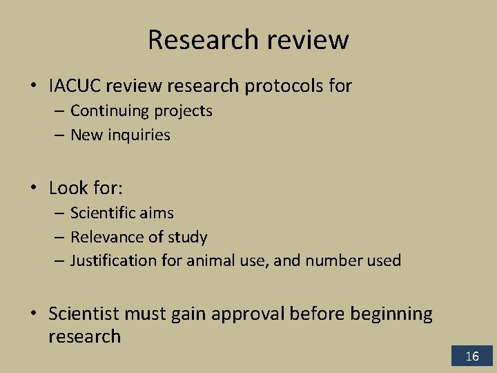 Research review • IACUC review research protocols for – Continuing projects – New inquiries