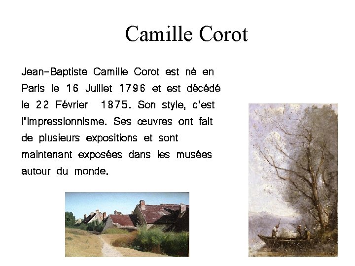Camille Corot Jean-Baptiste Camille Corot est né en Paris le 16 Juillet 1796 et