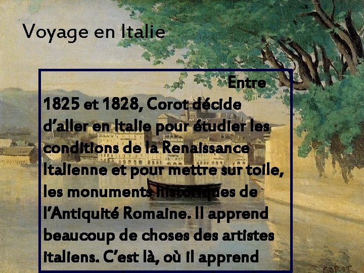 Voyage en Italie Entre 1825 et 1828, Corot décide d’aller en Italie pour étudier