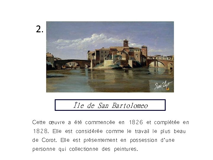 2. Île de San Bartolomeo Cette œuvre a été commencée en 1826 et complétée