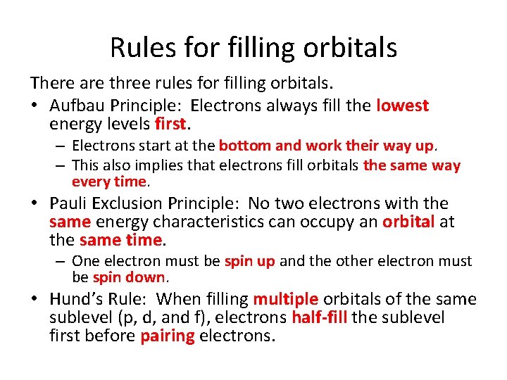 Rules for filling orbitals There are three rules for filling orbitals. • Aufbau Principle: