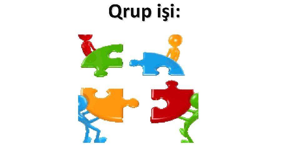 Qrup işi: Qrup işi: