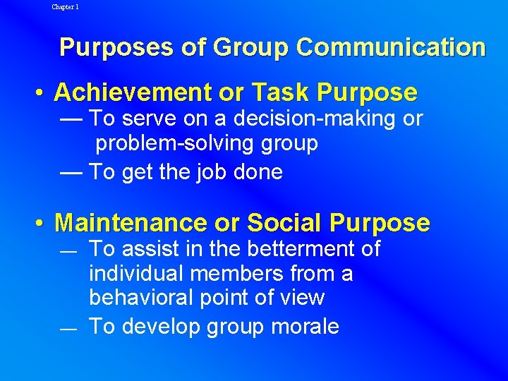 Chapter 1 Purposes of Group Communication • Achievement or Task Purpose — To serve