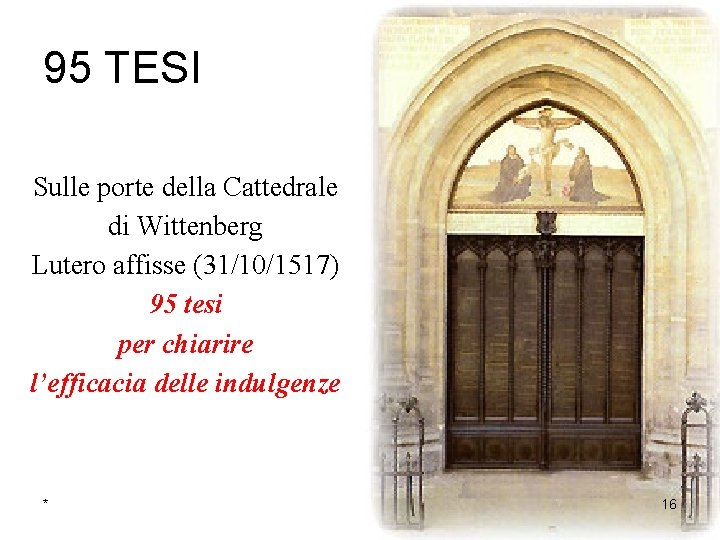 95 TESI Sulle porte della Cattedrale di Wittenberg Lutero affisse (31/10/1517) 95 tesi per