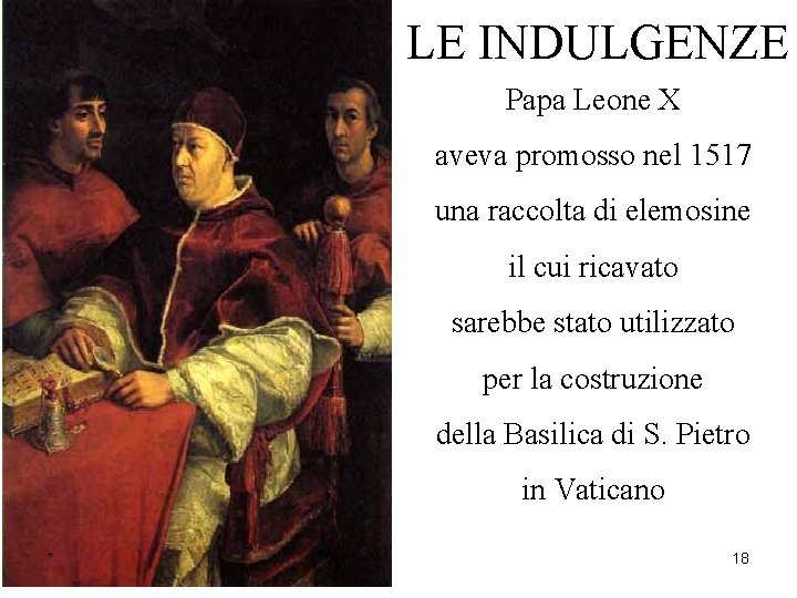 LE INDULGENZE Papa Leone X aveva promosso nel 1517 una raccolta di elemosine il