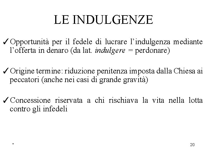 LE INDULGENZE ✓Opportunità per il fedele di lucrare l’indulgenza mediante l’offerta in denaro (da