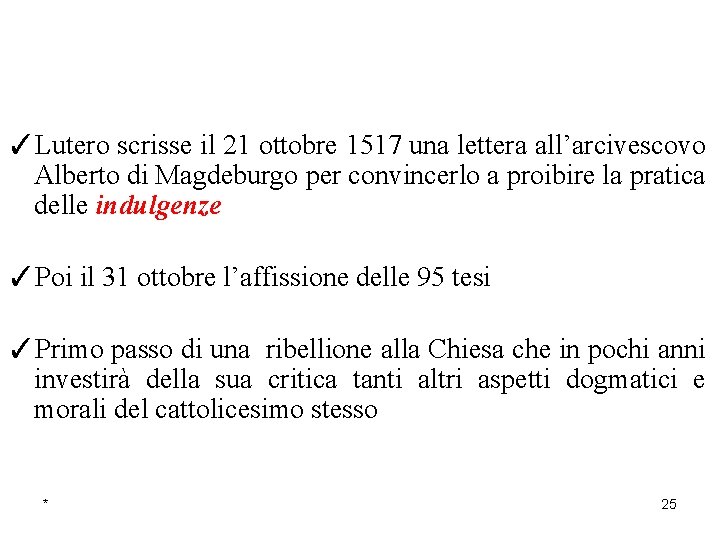 ✓Lutero scrisse il 21 ottobre 1517 una lettera all’arcivescovo Alberto di Magdeburgo per convincerlo