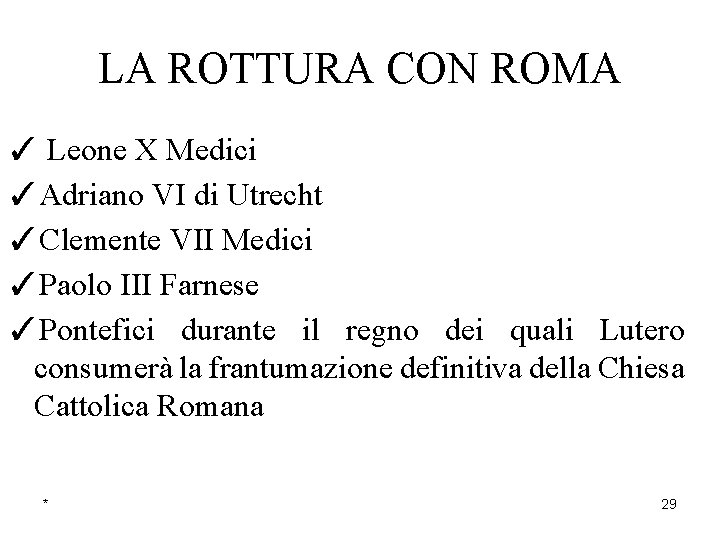 LA ROTTURA CON ROMA ✓ Leone X Medici ✓Adriano VI di Utrecht ✓Clemente VII