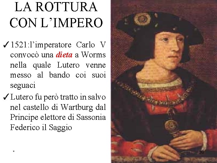 LA ROTTURA CON L’IMPERO ✓ 1521: l’imperatore Carlo V convocò una dieta a Worms