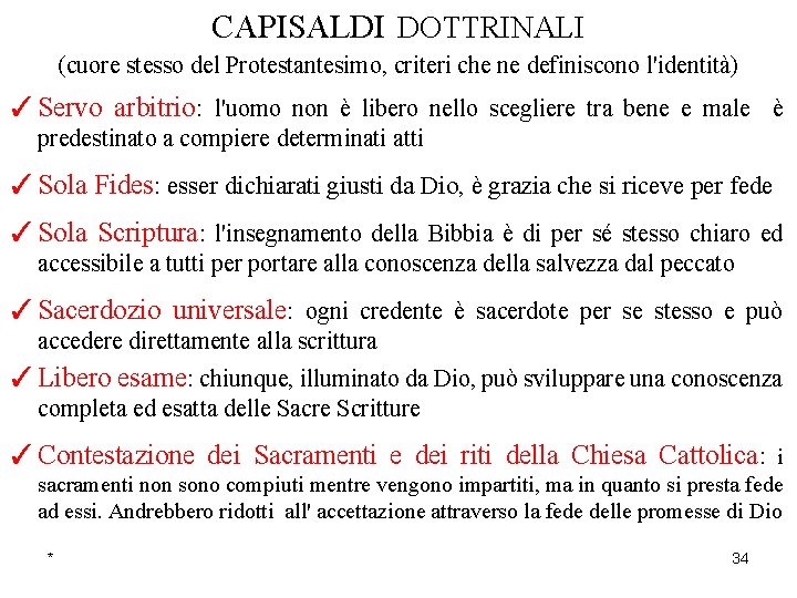 CAPISALDI DOTTRINALI (cuore stesso del Protestantesimo, criteri che ne definiscono l'identità) ✓Servo arbitrio: l'uomo